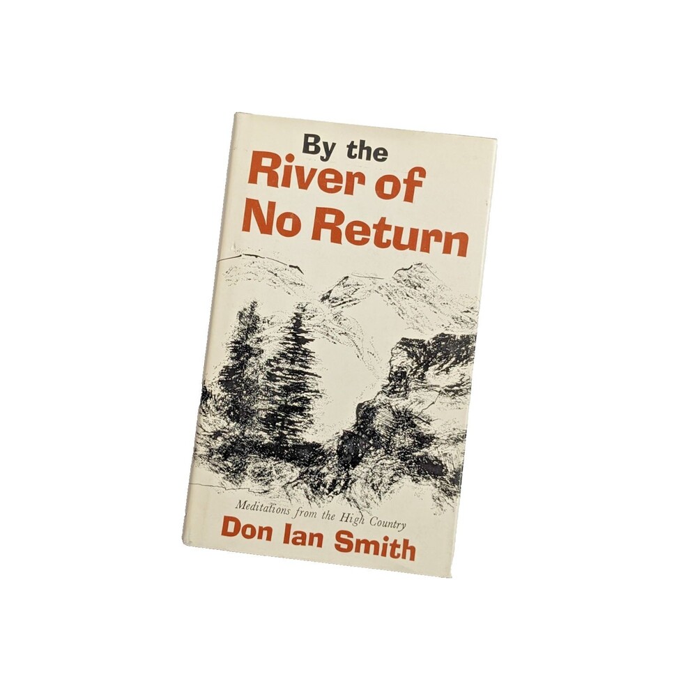 By the River of No Return by Don Ian‎ Smith 1967 Hardcover w/ DJ First Edition